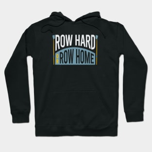 Crew Row Hard or Row home Hoodie